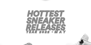3X3 NEXT HOTTEST SNEAKERS OF THE MONTH MAY