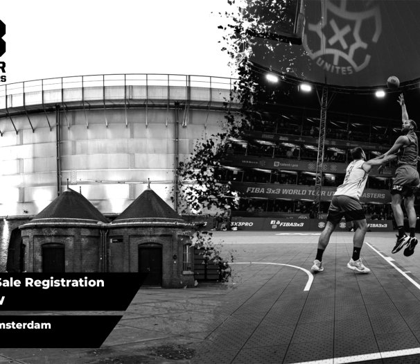 TICKET PRE-SALE REGISTRATION FIBA 3x3 World Tour Amsterdam Launched!